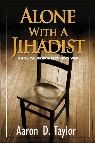 Alone with a Jihadist by Aaron D. Taylor